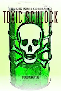 Постер к фильму «Toxic Schlock (2017)»