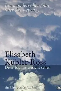 Главный постер фильма «Elisabeth Kübler-Ross - Dem Tod ins Gesicht sehen (2003)»