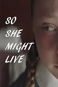 Постер к фильму «So She Might Live (2017)»