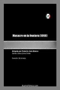 Главный постер фильма «Masacre en la frontera (1998)»