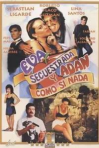 Постер к фильму «Eva secuestrada y Adan... ¡como si nada! (1995)»