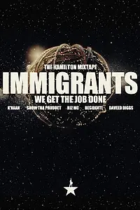 Главный постер фильма «The Hamilton Mixtape: Immigrants, We Get the Job Done (2017)»