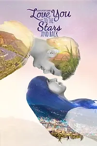 Постер к фильму «Love You to the Stars and Back (2017)»