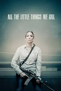 Постер к фильму «All the Little Things We Kill (2019)»