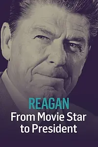 Постер к фильму «Reagan: From Movie Star to President (2016)»
