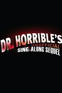 Главный постер фильма «Dr. Horrible's Unofficial Sing-Along Sequel (2017)»