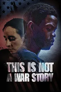 Главный постер фильма «This Is Not a War Story (2021)»