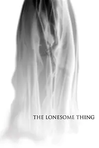 Постер к фильму «The Lonesome Thing (2017)»