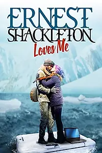 Постер к фильму «Ernest Shackleton Loves Me (2017)»