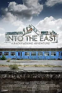 Главный постер фильма «Into the East: A Backpacking Adventure (2016)»