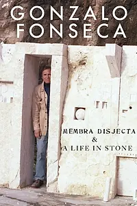Постер к фильму «Gonzalo Fonseca: Membra Disjecta & A Life in Stone (2019)»