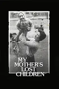 Главный постер фильма «My Mother's Lost Children (2017)»