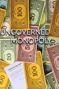 Постер к фильму «Ungoverned Monopoly (2016)»