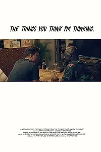 Постер к фильму «The Things You Think I'm Thinking (2017)»