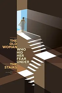 Постер к фильму «The Old Woman Who Hid Her Fear Under the Stairs (2018)»