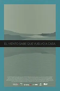 Главный постер фильма «El viento sabe que vuelvo a casa (2016)»