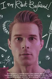Постер к фильму «I Love My Robot Boyfriend! (2017)»