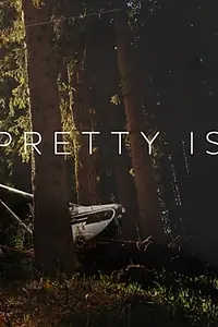 Постер к фильму «Pretty Is (2017)»