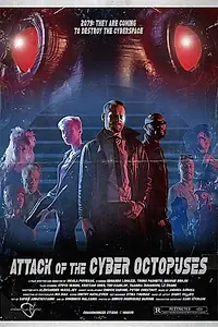 Главный постер фильма «Attack of the Cyber Octopuses (2017)»