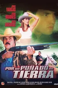 Главный постер фильма «Por un puñado de tierra (2002)»