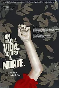 Главный постер фильма «Um Dia é da Vida, o Outro da Morte (2017)»