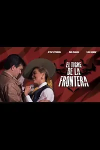 Главный постер фильма «El tigre de la frontera (1992)»