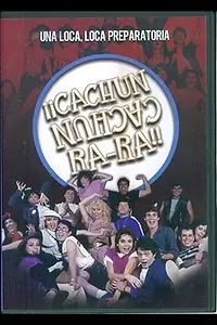 Главный постер фильма «¡¡Cachún cachún ra-ra!! (Una loca, loca, preparatoria) (1984)»