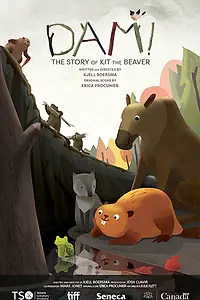 Постер к мультфильму «DAM! The Story of Kit the Beaver (2017)»