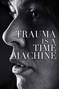 Постер к фильму «Trauma Is a Time Machine (2018)»