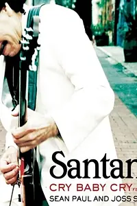 Главный постер фильма «Santana Feat. Sean Paul, Joss Stone: Cry Baby Cry (2006)»