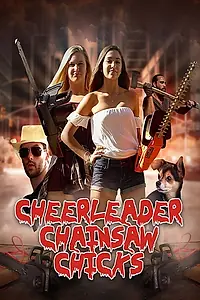 Главный постер фильма «Cheerleader Chainsaw Chicks (2018)»