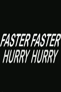 Главный постер фильма «Hurry Hurry Faster Faster (1965)»