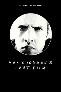 Главный постер фильма «Max Goodman's Last Film (2001)»