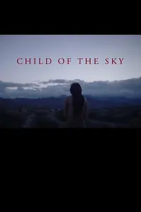 Главный постер фильма «Child of the Sky (2017)»