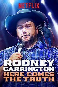 Главный постер фильма «Rodney Carrington: Here Comes the Truth (2017)»