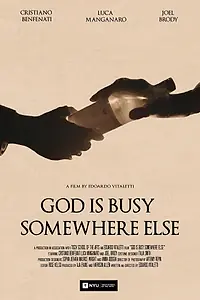 Постер к фильму «God Is Busy Somewhere Else (2018)»
