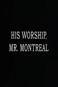 Главный постер фильма «His Worship, Mr. Montréal (1976)»