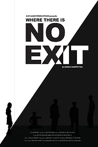 Постер к фильму «Where There Is No Exit (2018)»