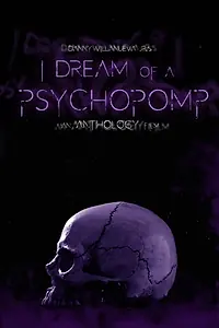 Постер к фильму «I Dream of a Psychopomp (2021)»