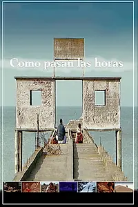 Постер к фильму «Cómo pasan las horas (2005)»