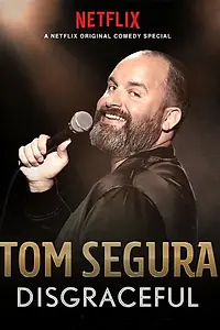 Главный постер фильма «Tom Segura: Disgraceful (2018)»