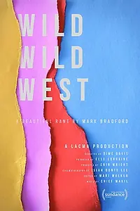 Главный постер фильма «Wild Wild West: A Beautiful Rant by Mark Bradford (2018)»