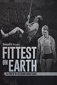 Постер к фильму «Fittest on Earth: The Story of the 2015 Reebok CrossFit Games (2016)»