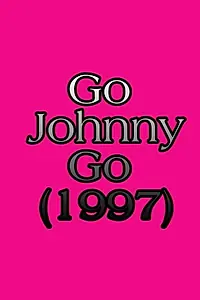 Главный постер фильма «Go Johnny Go (1997)»