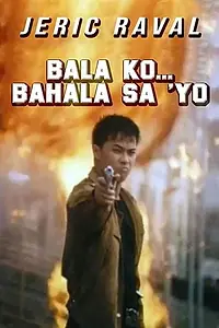 Постер к фильму «Bala Ko... Bahala Sa 'yo (2001)»