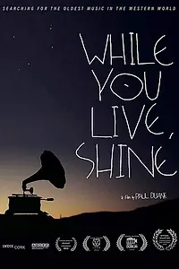 Главный постер фильма «While You Live, Shine (2018)»