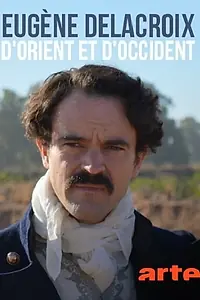 Главный постер фильма «Delacroix, d'orient et d'occident (2018)»