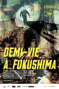 Главный постер фильма «Demi-vie à Fukushima (2016)»