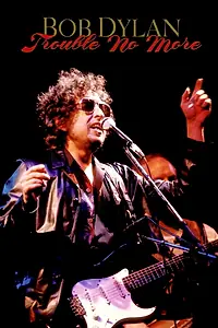 Главный постер фильма «Bob Dylan - Trouble No More (2017)»