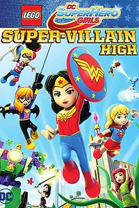 Постер к мультфильму «Lego DC Super Hero Girls: Super-Villain High (2018)»